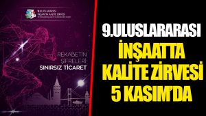 9.ULUSLARARASI İNŞAATTA KALİTE ZİRVESİ 5 KASIM’DA