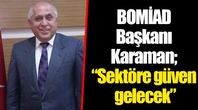 BOMİAD Başkanı Karaman; 