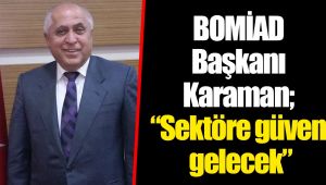 BOMİAD Başkanı Karaman; 