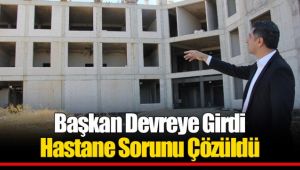 Başkan Devreye Girdi Hastane Sorunu Çözüldü 