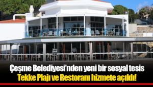 Çeşme Belediyesi’nden yeni bir sosyal tesis, Tekke Plajı ve Restoranı hizmete açıldı! 