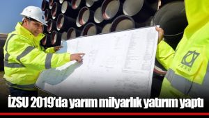 İZSU 2019’da yarım milyarlık yatırım yaptı 