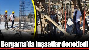 Bergama’da inşaatlar denetledi 