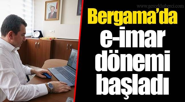 Bergama’da e-imar dönemi başladı 