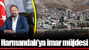 Harmandalı’ya imar müjdesi 