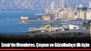 İzmir'de Menderes, Çeşme ve Güzelbahçe ilk üçte