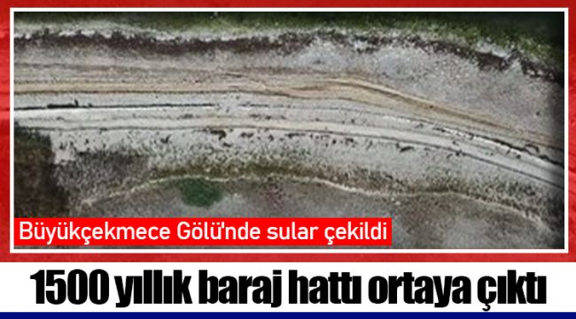 1500 yıllık baraj hattı ortaya çıktı