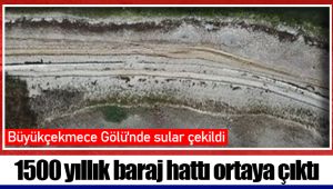 1500 yıllık baraj hattı ortaya çıktı