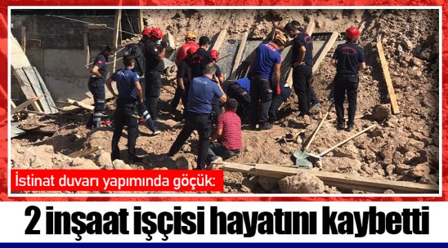 2 inşaat işçisi hayatını kaybetti