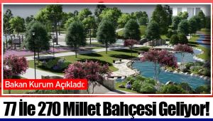 77 İle 270 Millet Bahçesi Geliyor!