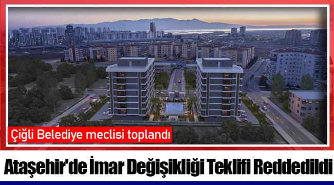 Ataşehir'de İmar Değişikliği Teklifi Reddedildi