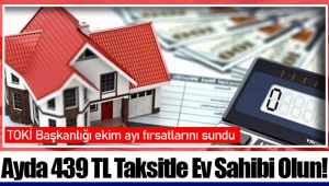 Ayda 439 TL Taksitle Ev Sahibi Olun!