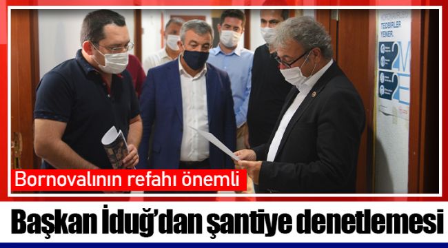 Başkan İduğ’dan şantiye denetlemesi