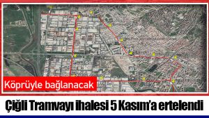 Çiğli Tramvayı ihalesi 5 Kasım’a ertelendi