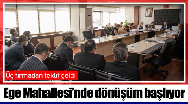 Ege Mahallesi’nde dönüşüm başlıyor