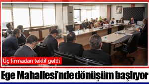 Ege Mahallesi’nde dönüşüm başlıyor