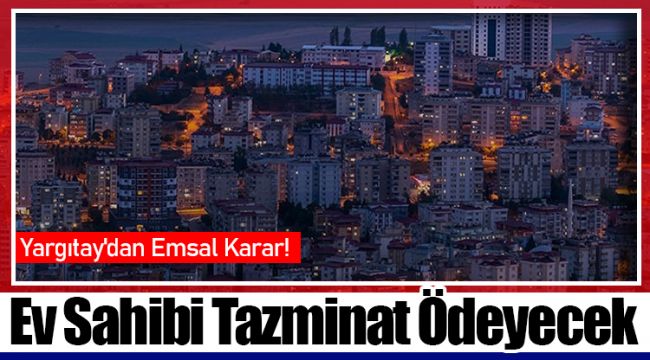 Ev Sahibi Tazminat Ödeyecek