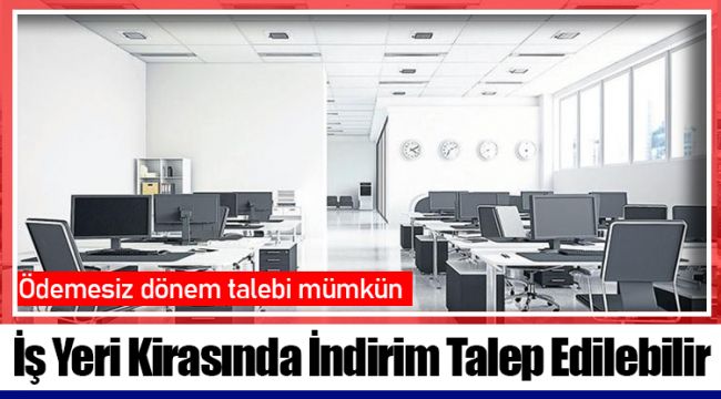 İş Yeri Kirasında İndirim Talep Edilebilir