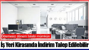 İş Yeri Kirasında İndirim Talep Edilebilir