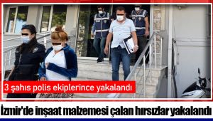 İzmir'de inşaat malzemesi çalan hırsızlar yakalandı