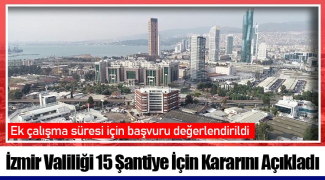 İzmir Valiliği 15 Şantiye İçin Kararını Açıkladı