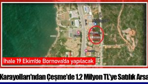 Karayolları'ndan Çeşme'de 1.2 Milyon TL'ye Satılık Arsa