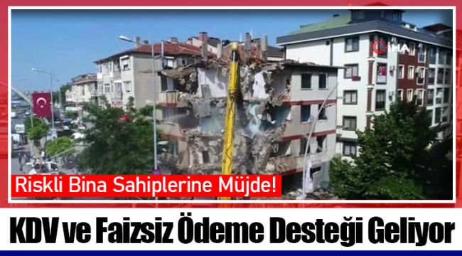 KDV ve Faizsiz Ödeme Desteği Geliyor