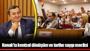 Konak’ta kentsel dönüşüm ve tarihe saygı meclisi