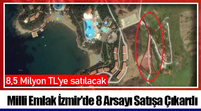 Milli Emlak İzmir'de 8 Arsayı Satışa Çıkardı 