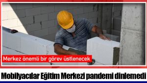 Mobilyacılar Eğitim Merkezi pandemi dinlemedi