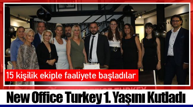 New Office Turkey 1. Yaşını Kutladı