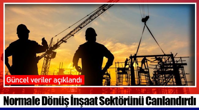 Normale Dönüş İnşaat Sektörünü Canlandırdı