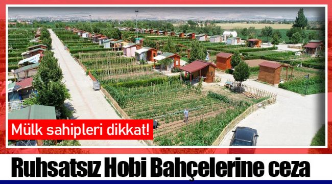 Ruhsatsız Hobi Bahçelerine ceza