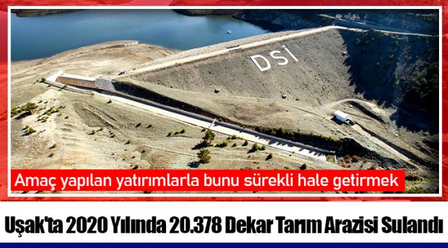 Uşak'ta 2020 Yılında 20.378 Dekar Tarım Arazisi Sulandı