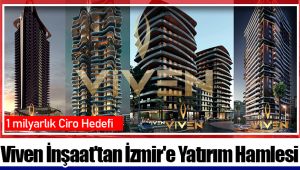 Viven İnşaat'tan İzmir'e Yatırım Hamlesi