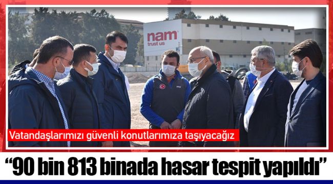 “90 bin 813 binada hasar tespit yapıldı”