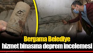 Bergama Belediye hizmet binasına deprem incelemesi