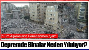 Depremde Binalar Neden Yıkılıyor?