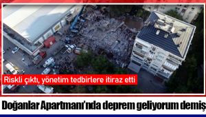 Doğanlar Apartmanı’nda deprem geliyorum demiş