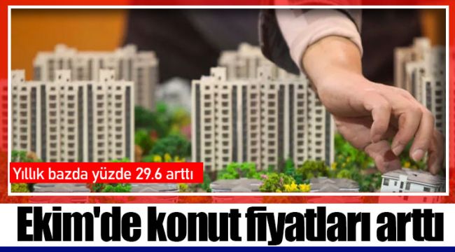 Ekim'de konut fiyatları arttı