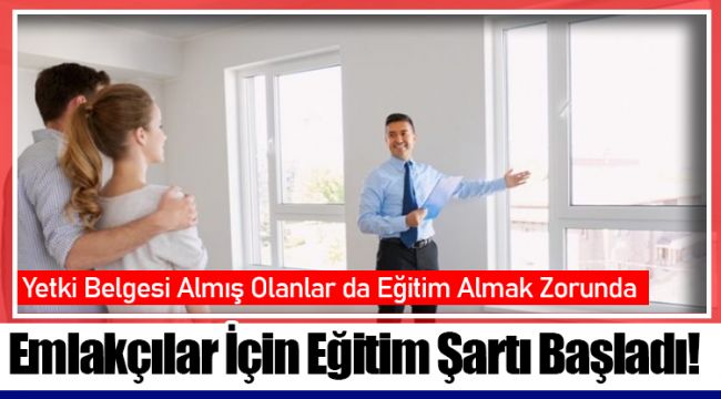 Emlakçılar İçin Eğitim Şartı Başladı!