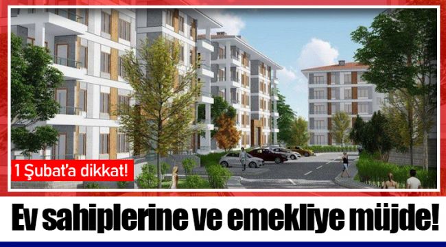 Ev sahiplerine ve emekliye müjde!