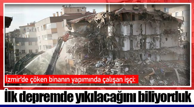 İlk depremde yıkılacağını biliyorduk