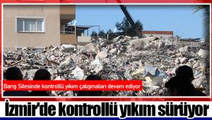 İzmir'de kontrollü yıkım sürüyor