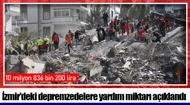 İzmir'deki depremzedelere yardım miktarı açıklandı