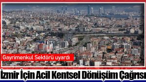 İzmir İçin Acil Kentsel Dönüşüm Çağrısı