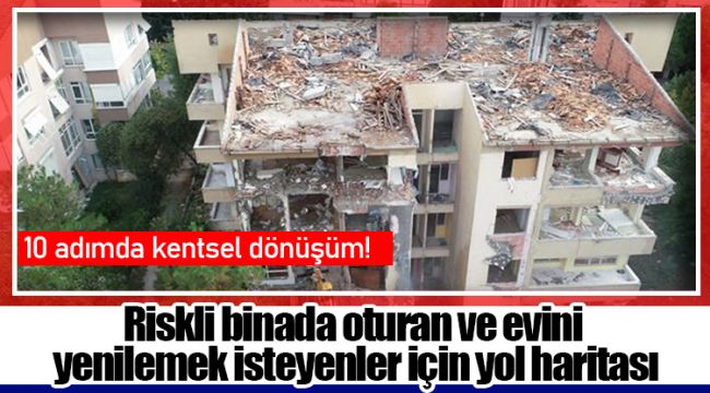 Riskli binada oturan ve evini yenilemek isteyenler için yol haritası