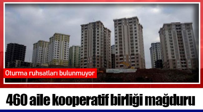 460 aile kooperatif birliği mağduru