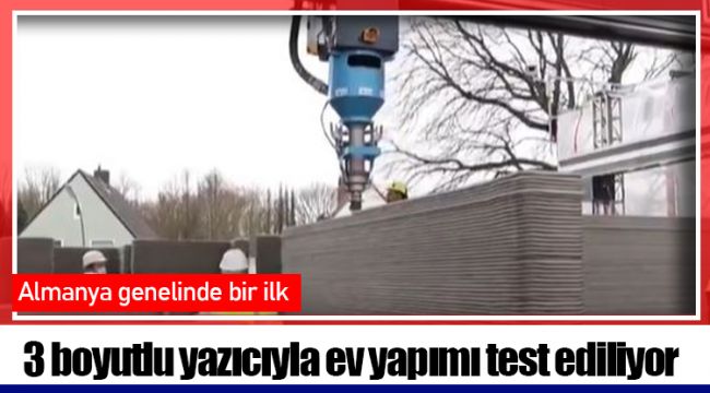 Almanya 3 boyutlu yazıcıyla ev yapımını test ediyor 