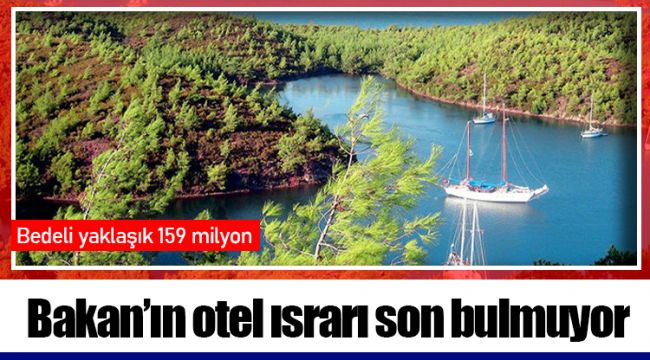 Bakan’ın otel ısrarı son bulmuyor